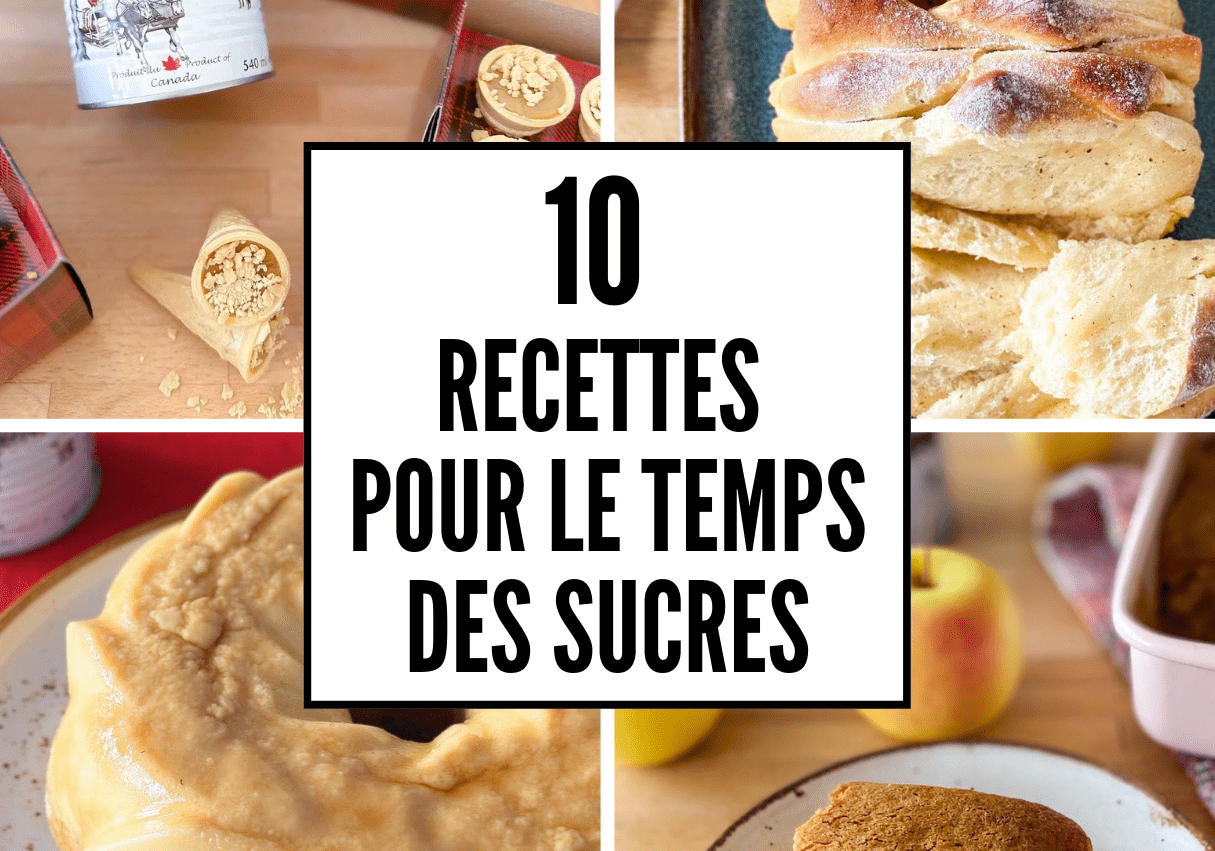 10 recettes pour le temps des sucres !